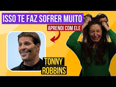 3 coisas que mais nos fazem sofrer | Aprendi com Tony Robbins