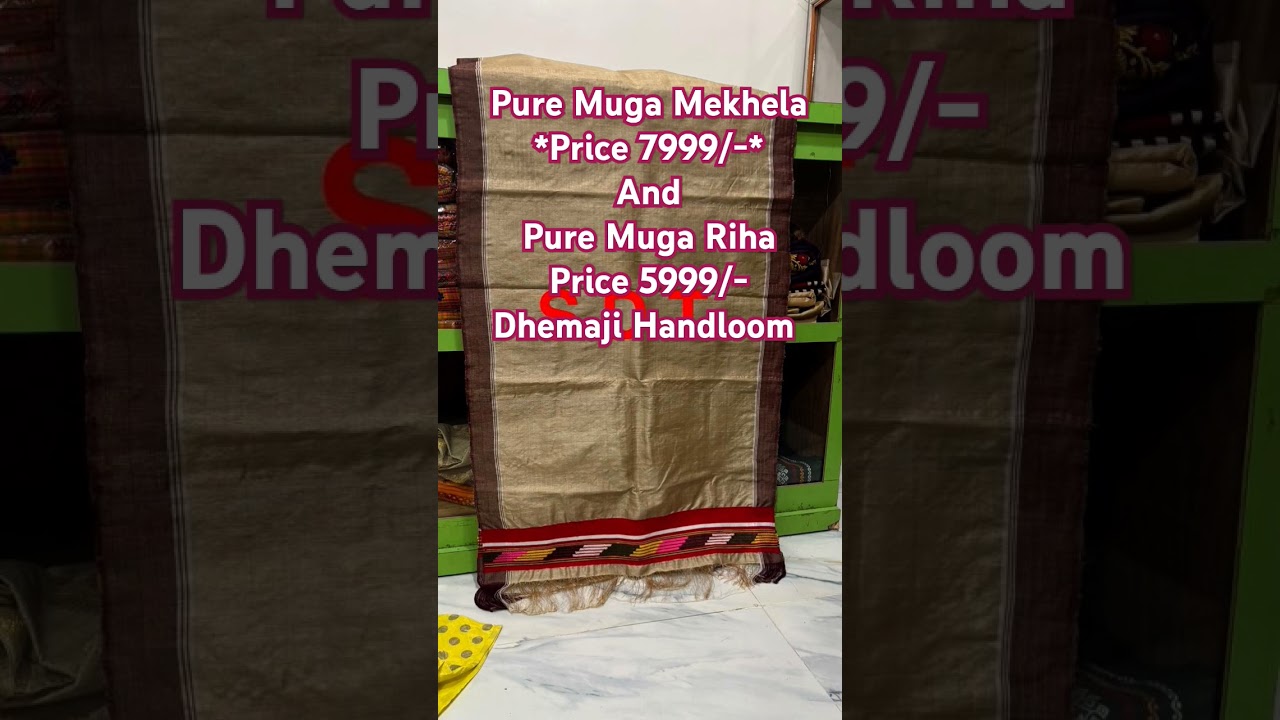 Pure Muga Mekhla*Price 7999/-, Pure Muga Riha Price 5999/-Dhemaji Handloom 