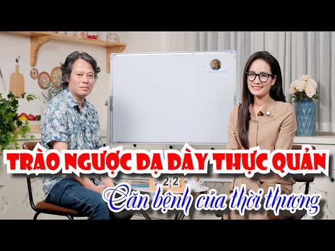 CẢNH BÁO: Trào ngược dạ dày thực quản - Căn bệnh của thời thượng