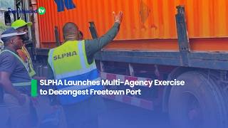 SLPHA Launches Multi Agency Exercise to Decongest Freetown Port