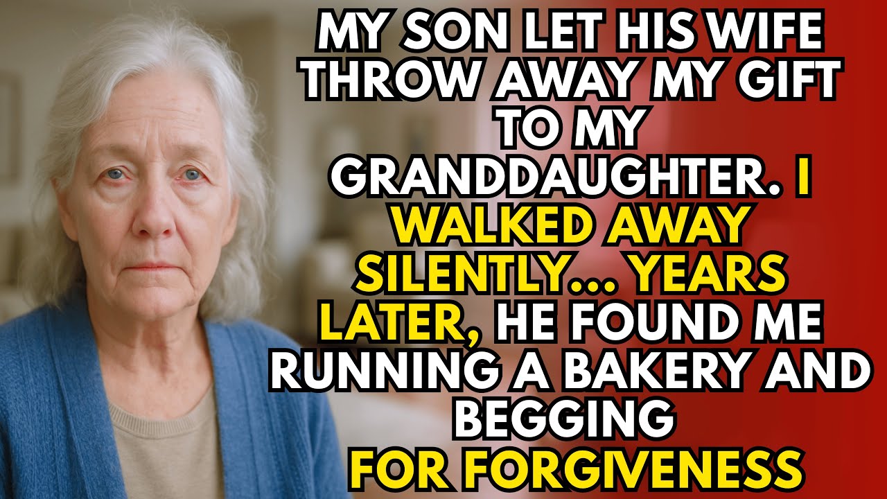 My Son Let His Wife Throw Away My Gift to My Granddaughter, So I Vanished—Now He Begs at My Bakery