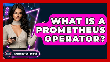 What Is A Prometheus Operator? - Emerging Tech Insider