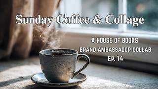 ✨Sunday Coffee & Collage Series Ep. 14 - A House of Books Brand Ambassador✨