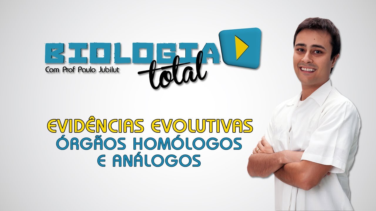 Evidências Evolutivas - Órgãos Homólogos e  Análogos - Prof. Paulo Jubilut
