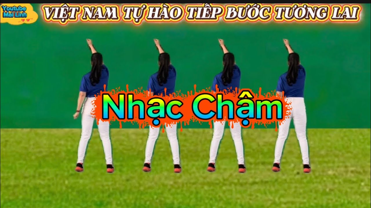 Nhạc Chậm - VIỆT NAM TỰ HÀO TIẾP BƯỚC TƯƠNG LAI // biên đạo : Mai Linh // có hướng dẫn dưới video👇
