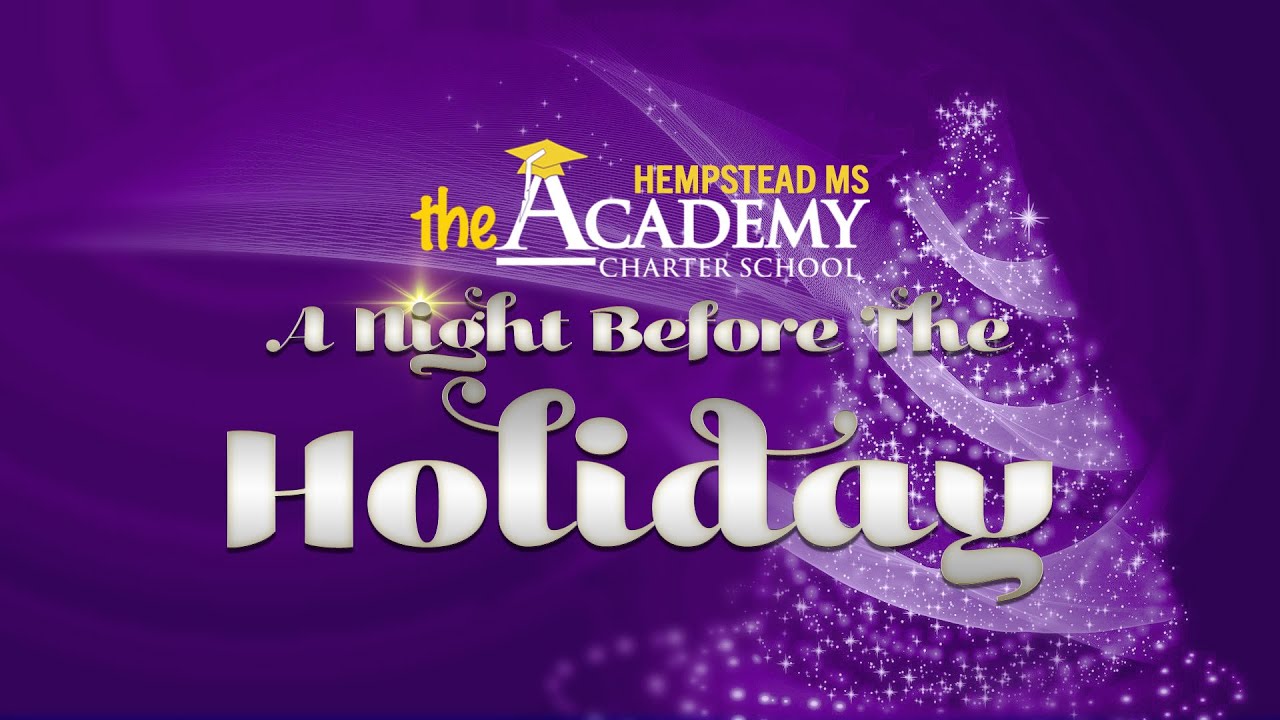The Academy Charter Hempstead Middle School Presents A Night Before The ...