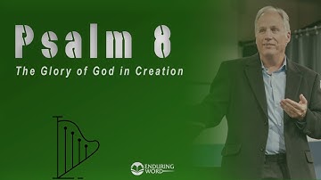 Psalm 8 - The Glory of God in Creation