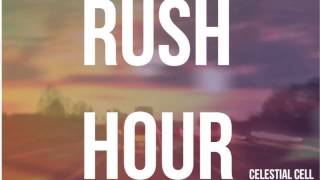 Celestial Cell - Rush Hour