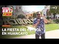 Sí va a salir: La fiesta del fútbol en Huancayo (HOY)