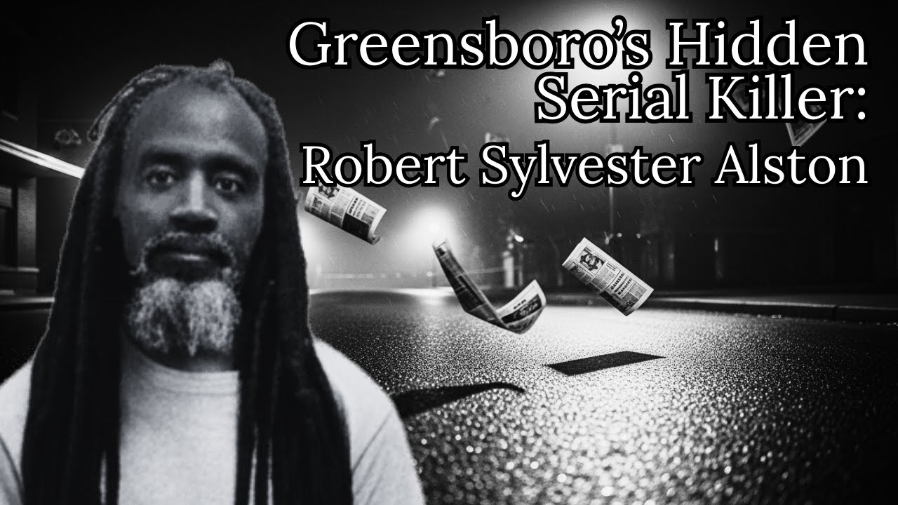 The Chilling Story of Robert Sylvester Alston | Greensboro’s Hidden Serial Killer