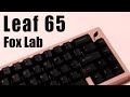 Fox Lab Leaf 65 (build stream 2021) - YouTube