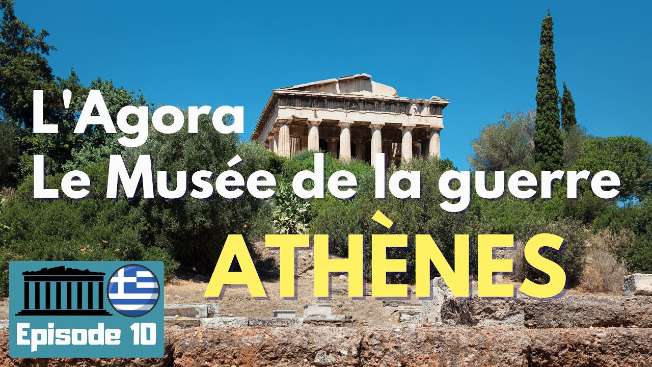 #20 - Europe : l'Agora d'ATHÈNES et le Musée de la guerre