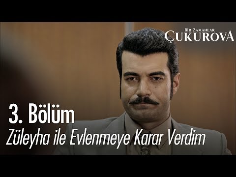 Züleyha ile evlenmeye karar verdim anne - Bir Zamanlar Çukurova 3. Bölüm