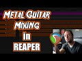 How To Mix Heavy Guitars In Reaper