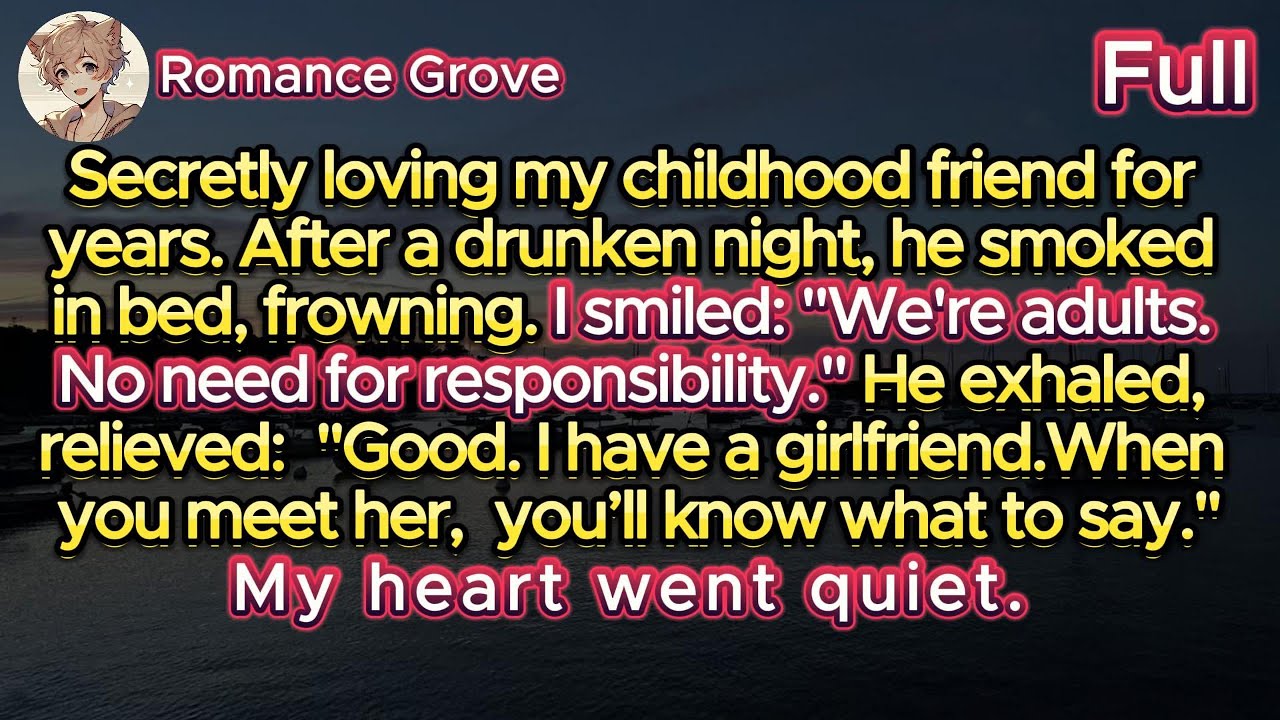 I loved my childhood friend for years—but after a drunken night, he said he already had a girlfriend