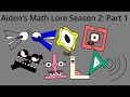 Aiden's Math Lore Season 2 | (Greater than-Derf)