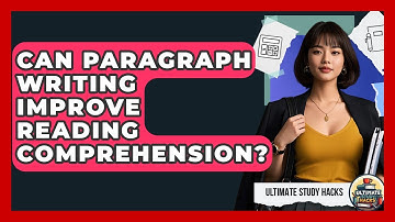 Can Paragraph Writing Improve Reading Comprehension? - Ultimate Study Hacks