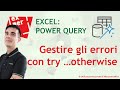 EXCEL - POWER QUERY: 💡 Gestire gli errori con Try...Otherwise (SE.ERRORE)