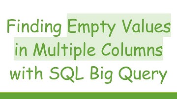 Finding Empty Values in Multiple Columns with SQL Big Query