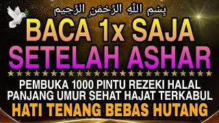 Sempatkan Baca 1x Setelah Ashar | Doa Pembuka Rezeki Dari Segala Penjuru, Doa Pelunas Hutang 