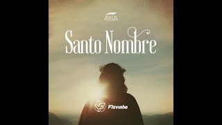 Video voorbeeld van "Flavinho - SANTO NOMBRE"