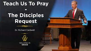 Teach Us To Pray: The Disciples Request | Luke 11:1-4