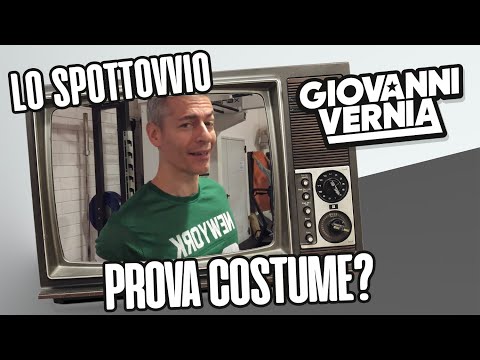 GIOVANNI VERNIA - LO SPOTTOVVIO - PROVA COSTUME?