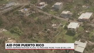 Biden administration plans to provide $1 billion in aid to Puerto Rico