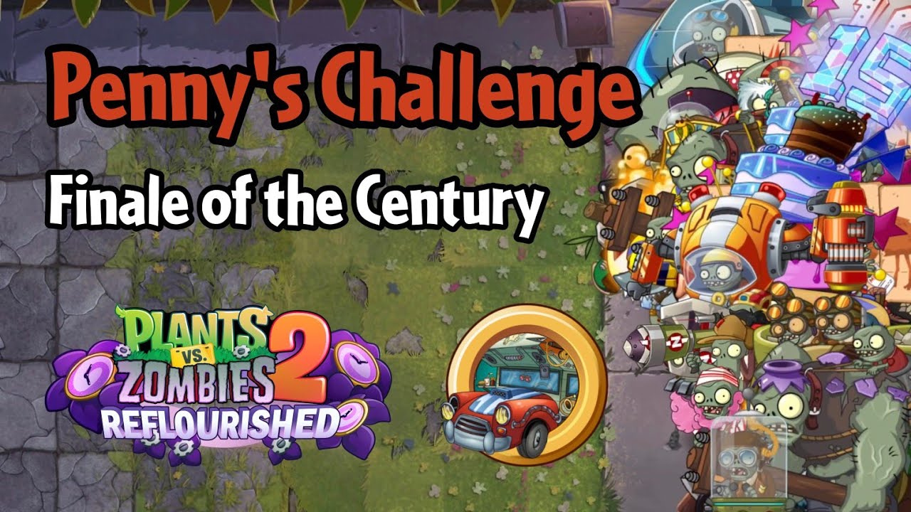 Plants vs Zombies 2: Reflourished | Penny's Challenge - Finale of the Century