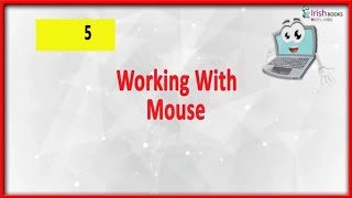WORKING WITH MOUSE  II CH-5 OF CLASS 1  II   COMPUTER  IRISH.