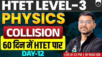 Collision | HTET Level 3 Physics 2025 | HTET PGT Physics Live Classes 2025 | HTET Level 3 Physics