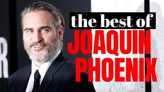Joaquin Phoenix Best Acting Ever