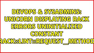Famous Unicorn displaying Rack errors uninitialized constant Rack::Lint::REQUEST_METHOD Wealth