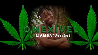 O MEXÍVEL-LIAMBA(Versão)