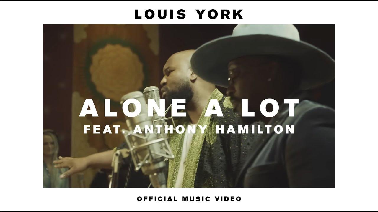 Louis york alone a lot feat anthony hamilton official music video