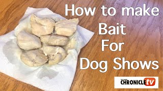 Dog Show Tips & Tricks: Make Chicken for Bait for Dog SHows