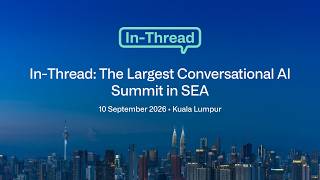 Inside Southeast Asia's Largest Conversational AI Summit: In-Thread 2026 News