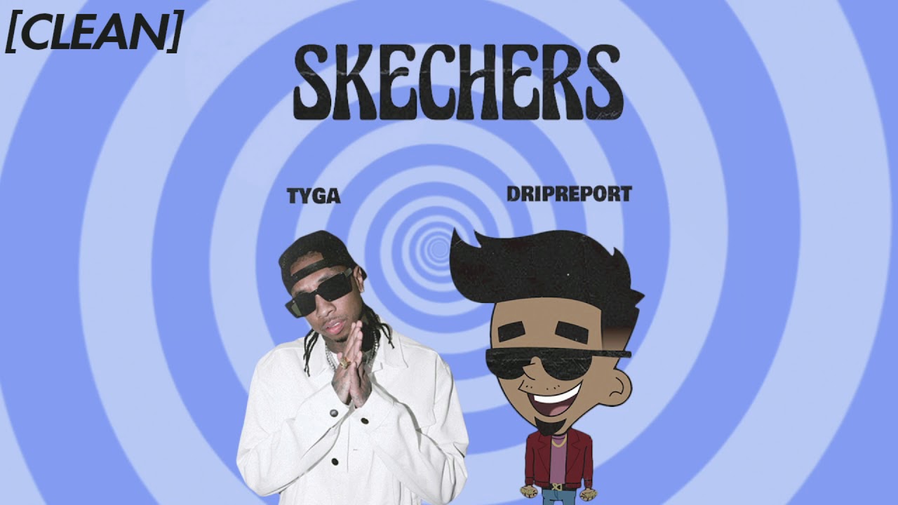 [CLEAN] DripReport - Skechers (feat. Tyga) - Remix