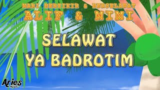 Download lagu Alif & Mimi - Selawat Ya Bad Rotim Mp3 Video Mp4