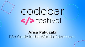 Internationalisation (i18n) Guide in the World of Jamstack - Arisa Fukuzaki | codebar Festival 2022