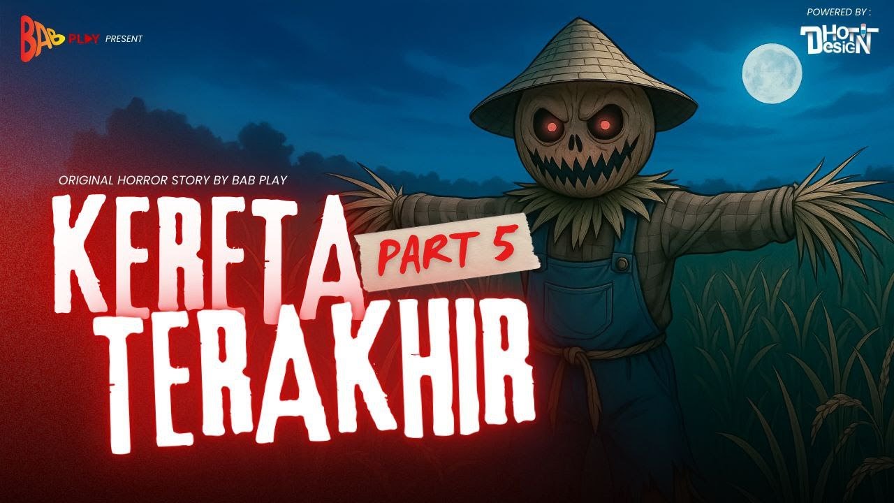 KERETA TERAKHIR - PART 5 | BAB PLAY 