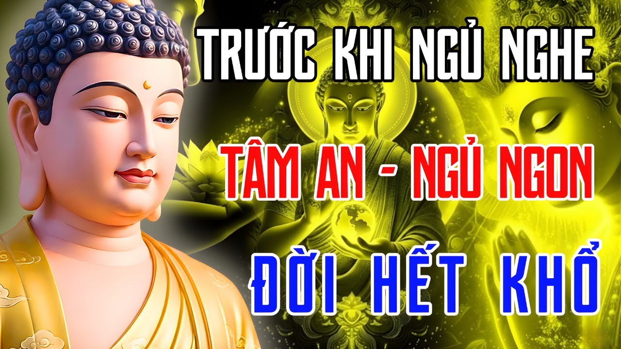 Đêm Trằn Trọc Khó Ngủ? Hãy Nghe Lời Phật Dạy – Hết Bệnh Hết Khổ, Hết Lo Âu, Giấc Ngủ Bình Yên