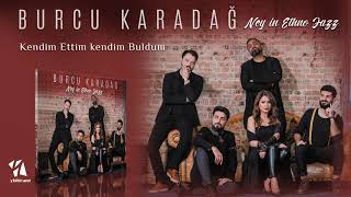 Burcu Karadağ - Kendim Ettim Kendim Buldum