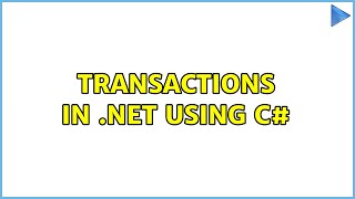 Transactions in .net using c# (6 Solutions!!)