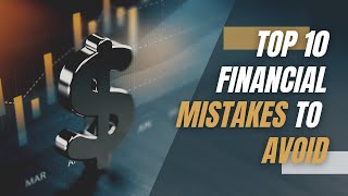 Top 10 Financial Mistakes to Avoid