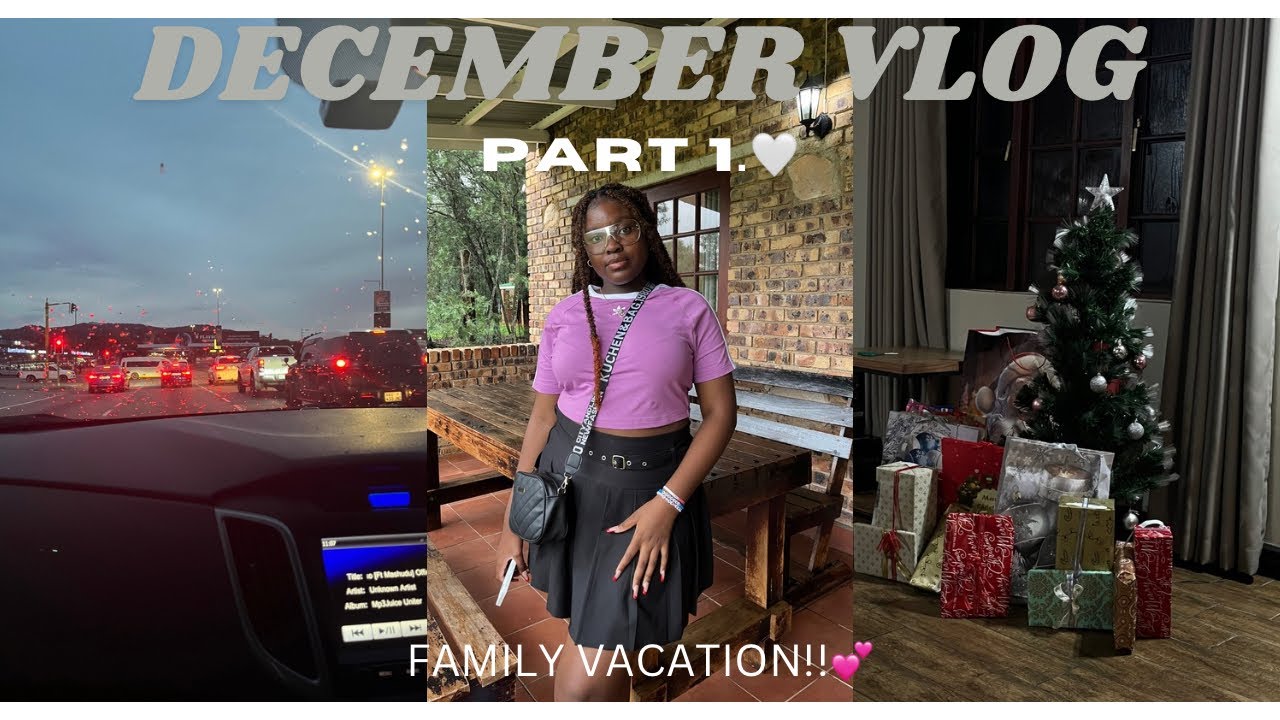 DECEMBER VLOG PT.1🤍🌟🫧 | travelling, family vacation destination & more | South African YouTuber
