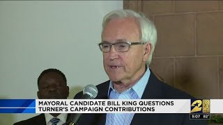 Mayoral candidate Bill King questions Turner's campaign contributions