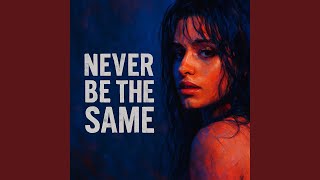 Never be the same