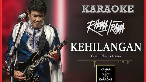 KARAOKE ORIGINAL RHOMA IRAMA - KEHILANGAN