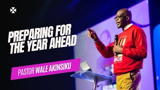 Preparing For The Year Ahead I Pastor Wale Akinsiku | House of Praise